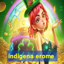 indigena erome